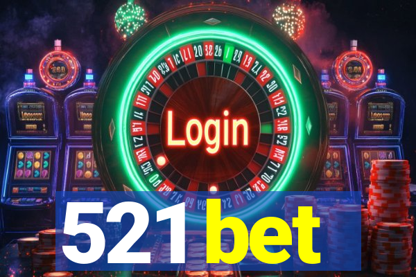 521 bet